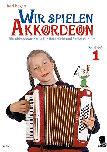 Wir spielen Akkordeon: Die Akkordeonschule für Unterricht und Selbststudium. Spielheft 1. Akkordeon.