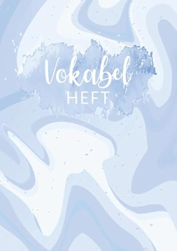Vokabelheft: 3 Spalten liniert DIN A4 - Schulheft zum Vokabeln lernen - 3 spaltig für verschiedene Sprachen (Englisch, Spanisch, Französisch, Latein, Italienisch uvm.) - Motiv: Blau Aquarell