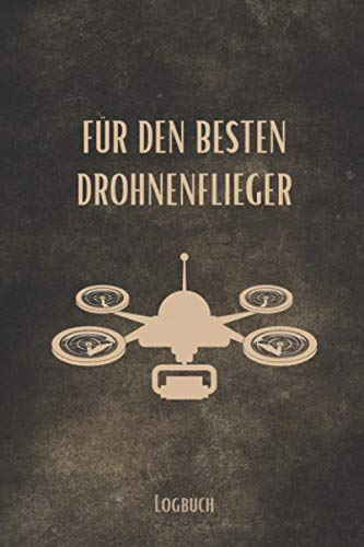 Für den Besten Drohnenflieger: Drohnen Flugbuch zum Ausfüllen A5 – Deine Drohnenflüge dokumentieren I Logbuch für deinen Drohnenflug I Flugbuch für Drohnen Piloten