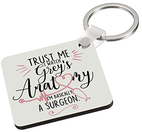 Trust Me I Watch Grey's Anatomy I'm Basically A Surgeon Birthday Secret Santa Key Ring Keychain MDF Key ring Keepsake, Family, Sentimental present. (MDF Keyring)