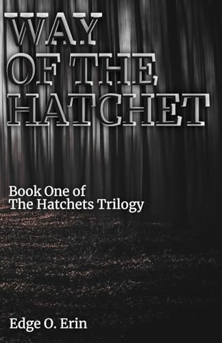 Way of the Hatchet: Book One of The Hatchets Trilogy