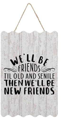 Willkommensschild We'll Be Friends Til Old And Senile Then We'll Be New Friends, Holzschild mit Zitat, 20,3 x 30,5 cm, rustikale Holzschilder für Schule, Kindergarten, Klassenzimmer, Haustür,