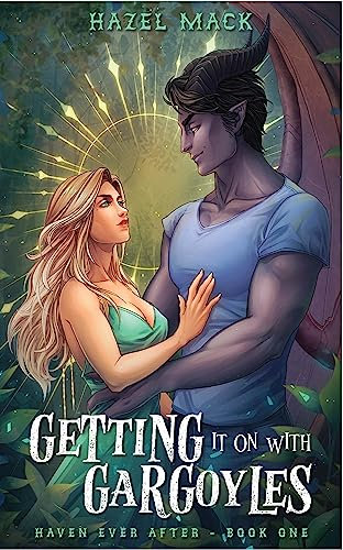 Getting It On With Gargoyles: A Small-Town Gargoyle Romance (Haven Ever After Book 1)