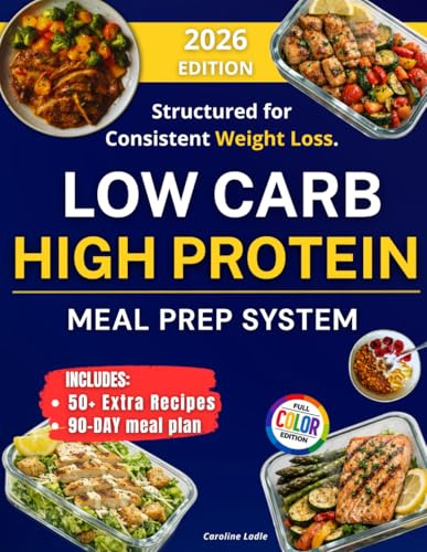 LOW CARB HIGH PROTEIN MEAL PREP COOKBOOK: Prep Smarter and Enjoy Quick, High-Protein Recipes That Save Time, Simplify Your Week, and Make Healthy Eating Effortless, Delicious, and Stress-Free.