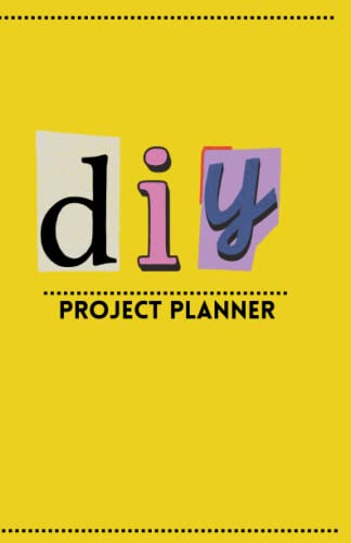 DIY Project Planner: A DIY Journal Book for Project Planning & Process Idea Organizer | Project/Task To Do Checklist - Plan Every Project With Materials, Budget, Time, Notes & Sketches
