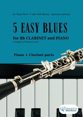 Bb Clarinet and Piano accompaniment: 5 Easy Blues: for beginners (Easy Blues for Instrument and Piano)