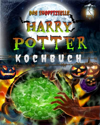 Das inoffizielle Harry Potter kochbuch: Über 50 köstliche und magische Rezepte, die nur für Sie ausgewählt wurden, um das Zaubererleben des mysteriösen und erstaunlichen Harry Potter zu erleben.