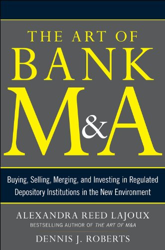 The Art of Bank M&A: Buying, Selling, Merging, and Investing in Regulated Depository Institutions in the New Environment (The Art of M&A Series) (English Edition)