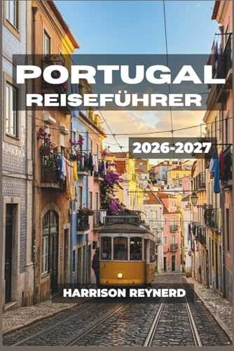 Portugal Reiseführer 2026-2027: Erkunden Sie Städte, Weinberge und Atlantikküsten mit praktischen Karten, Transporttipps und Informationen zu lokalen Bräuchen.