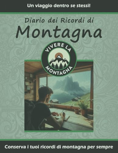 Diario dei Ricordi di Montagna: Un viaggio dentro se stessi | 120 domande per scrivere e conservare i tuoi ricordi più preziosi | Vivere La Montagna | 128 pagine | Dimensioni: 21,6 x 27,9 cm