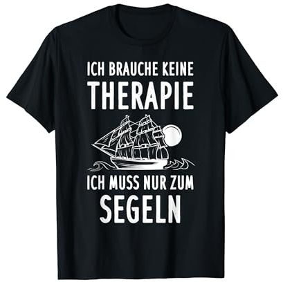 Segler Ich Brauche Keine Therapie Ich Muss Segeln Skipper T-Shirt