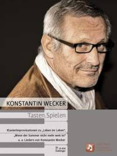 Tasten.Spielen: Klavierimprovisationen zu Leben im Leben, Wenn der Sommer nicht mehr weit ist und anderen Liedern von Konstantin Wecker: Zu Liedern von Konstantin Wecker
