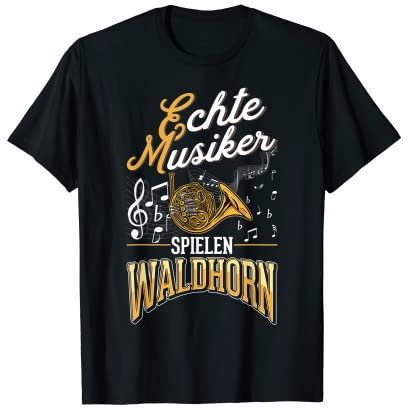 Echte Musiker spielen Waldhorn Hornist Waldhorn T-Shirt