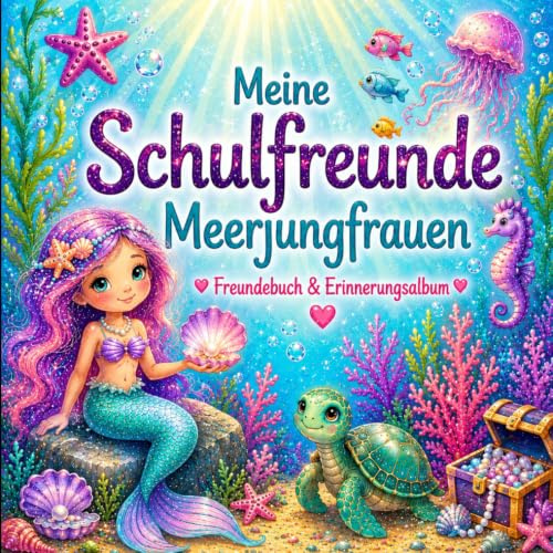 Meine Schulfreunde – Meerjungfrauen: Freundebuch & Erinnerungsalbum für die Grundschule | Mit Platz für 20 Schulfreunde, Fotos, Lehrerinnen und ... Daumenabdrücken und schönen Erinnerungen