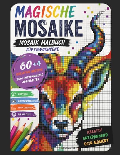 Magische Mosaike, Mosaik Malbuch für Erwachsene: 60+4 kreative & abwechslungsreiche Motive zum Ausmalen, Entspannen und Abschalten