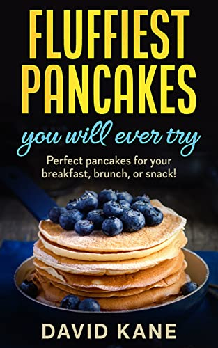 Fluffiest pancakes you will ever try: Perfect pancakes for your breakfast, brunch, or snack!