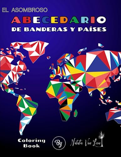 El Asombroso Abecedario de Banderas y Países: Libro Educativo para Colorear, para Niños y Adultos - Aprende Letras, Países con sus Banderas, Datos ... Relajante y Divertido para Todas las Edades.