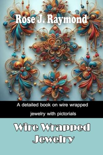 Wire-Wrapped Jewelry: A detailed book on wire wrapped jewelry with pictorials