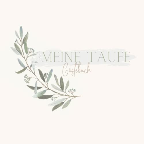 Meine Taufe Gästebuch: Erinnerungsbuch Taufe I Taufbuch Erinnerungsalbum zum Eintragen für persönliche Glückwünsche und Fotos I persönliches Geschenk zur Taufe