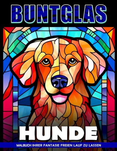 Buntglas Hunde Malbuch: Malvorlage „Hunde Aus Buntglas“, Gelassenheit In Der Hundekunst