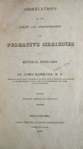 Observations on the Utility and Administration of Purgative Medicines in Several Diseases.