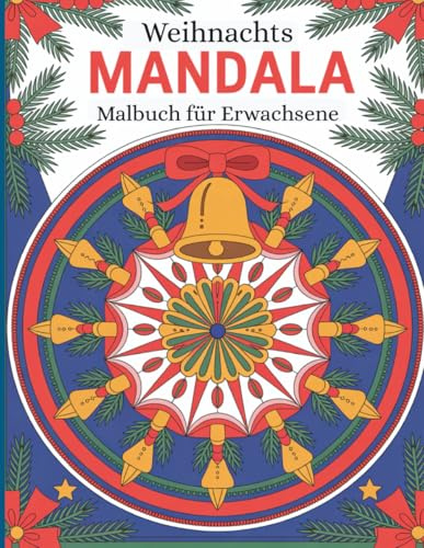 Weihnachts Mandala – Malbuch für Erwachsene: 55 festliche Mandalas mit Schneeflocken, Kugeln, Tannenbäumen & weihnachtlichen Mustern – für entspannte und kreative Wintertage