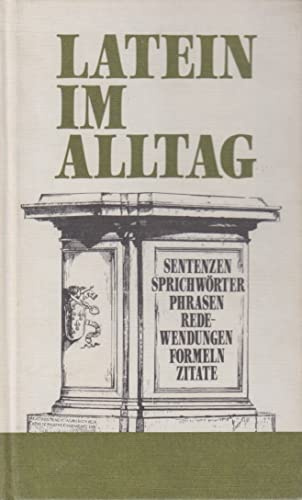 Latein im Alltag. Alphabetisch geordnetes Nachschlagewerk von lateinischen Sentenzen, Sprichwörtern, Phrasen, Redewendungen, Zitaten und Formeln sowie deren Abkürzungen mit 800 Stichwörtern aus allen Lebensbereichen.