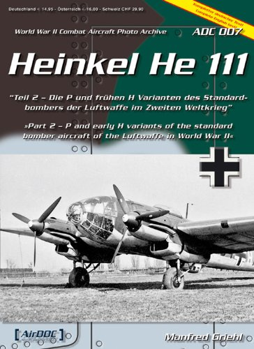 AirDoc ADC007 - Heinkel He-111 - Teil 2 - Die P und frühen H Varianten des Standardbombers des Zweiten Weltkrieges (ADC007)