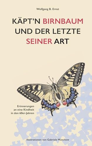 Käpt'n Birnbaum und der Letzte seiner Art: Erinnerungen an eine Kindheit in den 60er-Jahren