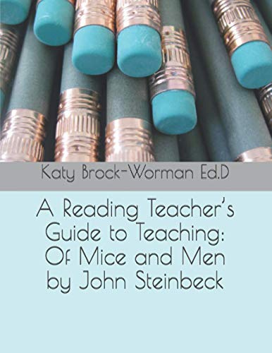 A Reading Teacher’s Guide to Teaching: Of Mice and Men by John Steinbeck