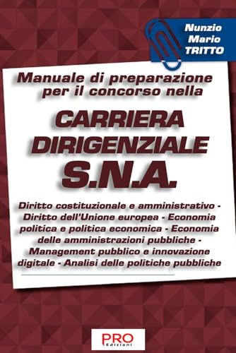 Manuale di preparazione per il concorso nella carriera dirigenziale S.N.A.