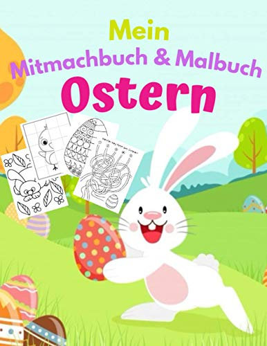 Mein Mitmachbuch und Malbuch - Ostern: Malvorlage Ostern , Rätseln, Kritzeln, Oster-Aktivitätsbuch für Kinder mit Punkt-zu-Punkt, Wortsuche, Labyrinthen und mehr für Jungen und Mädchen.