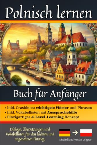Polnisch lernen: Buch für Anfänger - Dialoge, Übersetzungen und Vokabellisten für den leichten und angenehmen Einstieg. (Polnisch - die lernbuchreihe!! so geht sprachenlernen heute :), Band 2)