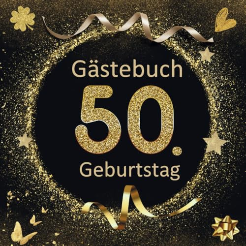 GÄSTEBUCH zum 50. Geburtstag | Gold Glitter Edition | Ein ideales Geschenk für Mann & Frau: Perfekt, um Gedanken, Widmungen und Fotos am Ehrentag zu verewigen (GB-Gästebücher)