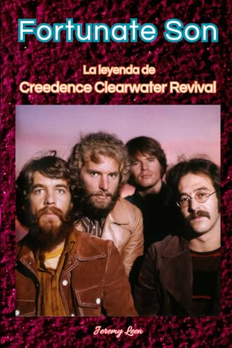 Fortunate Son: La leyenda de Creedence Clearwater Revival