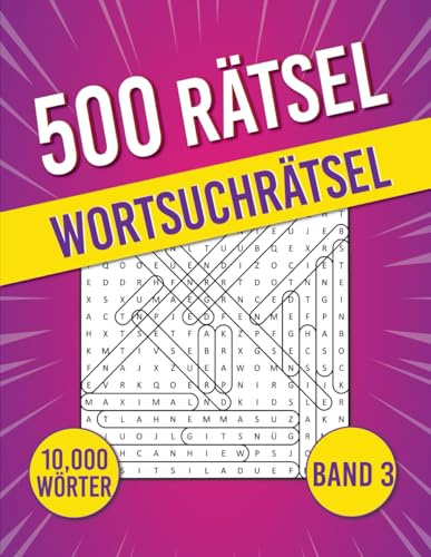 500 Wortsuchrätsel: 500 Rätsel | 10,000 Wörter | Aktivitätsbuch & Denkspiele für Jugendliche und Senioren | BAND 3