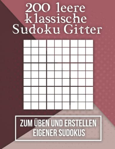 200 leere klassische Sudoku-Gitter zum Üben und Erstellen eigener Sudokus: Ein blanko Sudokuheft mit großen leeren Sudoku Rastern im klassischen Format von 9x9 Feldern