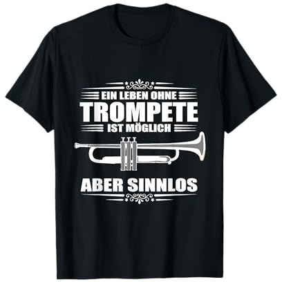 Ein Leben ohne Trompete ist möglich aber Sinnlos - Trompeter T-Shirt
