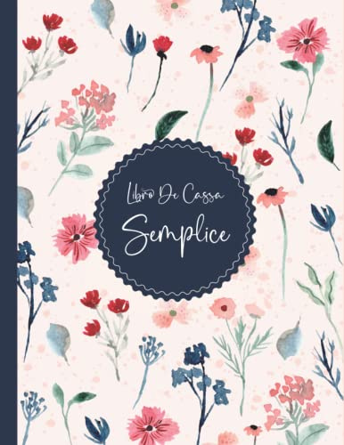 Libro Di Cassa Semplice: Quaderno Entrate - Uscite Ideale per i proprietari di piccole imprese e lavoratori autonomi | DIN A4