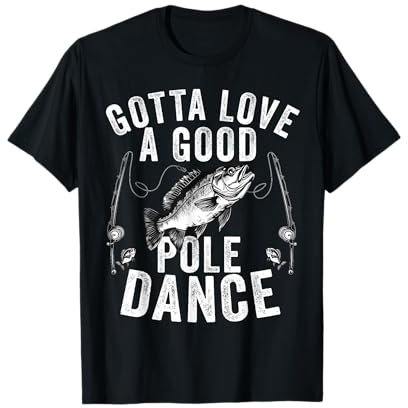 Gotta Love a Good Pole Dance Lustig Angeln Ehemann Männer T-Shirt