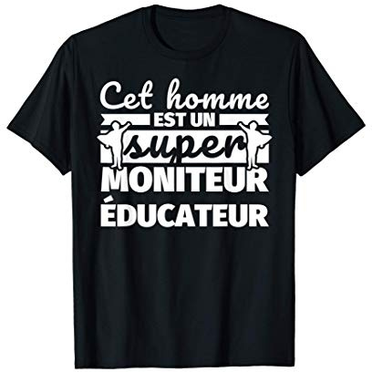 Moniteur éducateur drôle cadeau cet homme et un super Accou T-Shirt