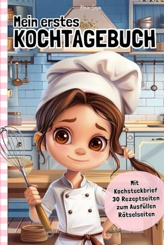 Mein erstes Kochtagebuch: Mit Kochsteckbrief, 30 Rezeptseiten zum Ausfüllen und Rätselseiten