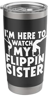 I'm Here to Watch My Flippin Sister + Gymnastics Parent Stainless Steel Insulated Tumbler