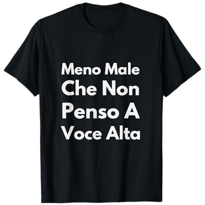 Meno Male Che Non Penso A Voce Alta Camiseta