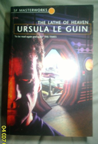 By Ursula Le Guin - The Lathe Of Heaven (S.F. MASTERWORKS) (New Ed)