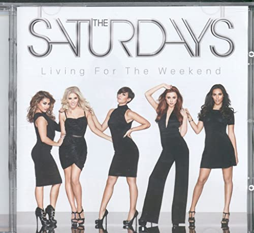 The Saturdays - Living For The Weekend