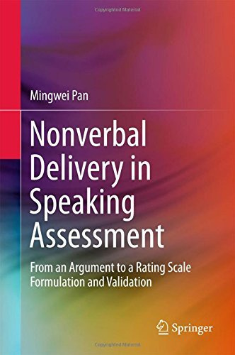 Nonverbal Delivery in Speaking Assessment: From An Argument to A Rating Scale Formulation and Validation by Mingwei Pan (2015-11-30)