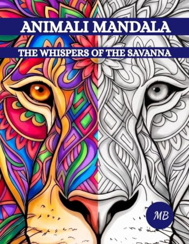 ANIMALI MANDALA: The whispers of the Savanna - Secondo volume della serie Animali Mandala - Libro da colorare Mandala