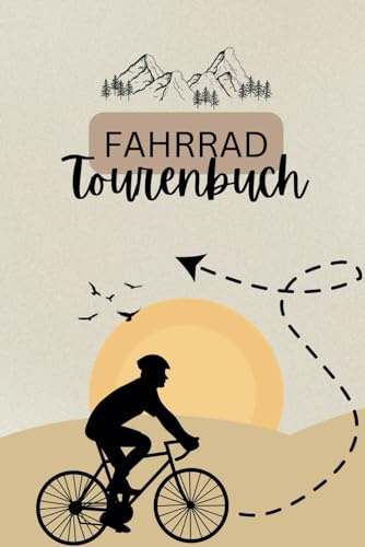 Fahrrad Tourenbuch: Fahrradtouren Logbuch für Radfahrer und Radsportler zum Eintragen & Ausfüllen | Fahrrad Tagebuch für deine Ausflüge