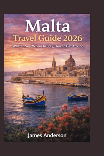 Malta Travel Guide 2026 What to See, Where to Stay, How to Get Around